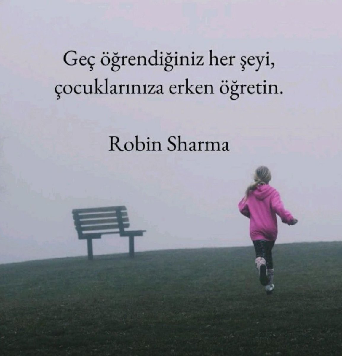 Geç öğrendiğiniz her şeyi, çocuklarınıza erken öğretin.