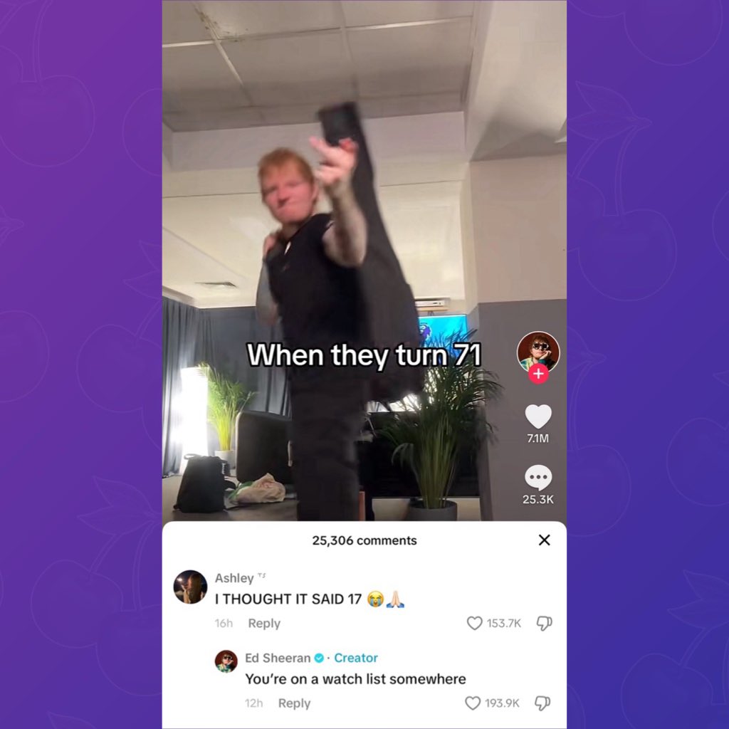 Ed Sheeran responds to TikTok comment who thought his lyrics for ‘Thinking Out Loud’ said he will love his partner until they’re 17:

“You’re on a watch list somewhere”