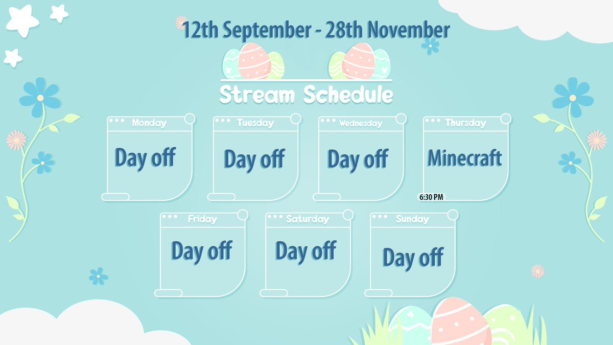 Here is the schedule for  September to November. 

there is one stream because of my uni work, better to safe than sorry.

Please note that the times is in UK time.