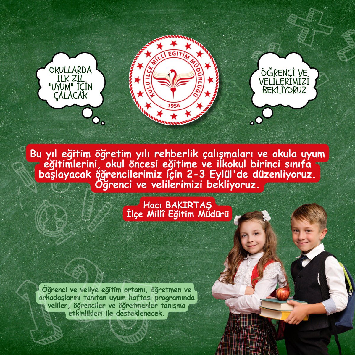 Okul öncesi ve ilkokul birinci sınıf öğrencilerimiz için Uyum Programı:

2️⃣-3️⃣ EYLÜL 2024’te
🕘9️⃣.0️⃣0️⃣’da başlayacak. 

Öğrenci ve velilerimizi bekliyoruz. 

Hacı BAKIRTAŞ
İlçe Millî Eğitim Müdürü

<a href="/omerfarukcnplt/">Ömer Faruk Canpolat</a> <a href="/KaymakamlKulu/">T.C. Kulu Kaymakamlığı</a> <a href="/gokhanmurat1/">Murat YİĞİT</a> <a href="/konyamem/">Konya İl MEM</a> <a href="/BakirtasHac/">Hacı BAKIRTAŞ</a> <a href="/TurgayTarla/">Turgay Tarla</a>
