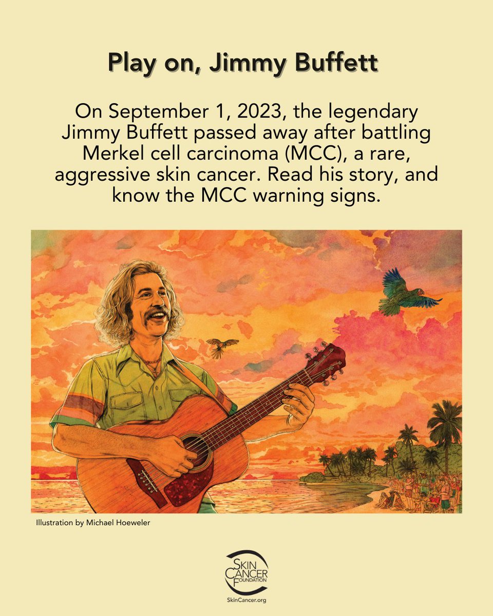 On September 1, 2023, the world learned that Jimmy Buffett died of the rare skin cancer Merkel cell carcinoma (MCC). Now his enormous following has given him a posthumous role as a skin cancer awareness-raiser. skincancer.org/blog/play-on-j…