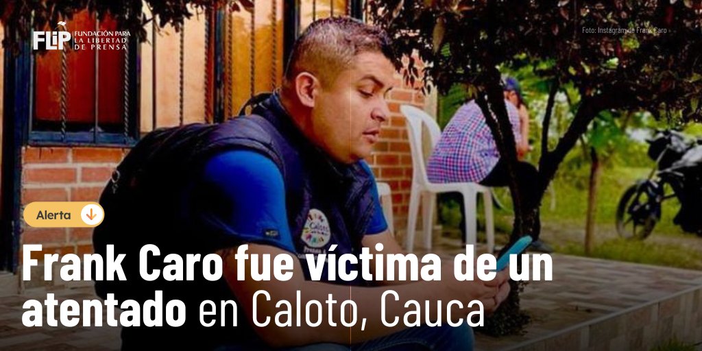 #AlertaFLIP | Rechazamos el atentado contra el comunicador Frank Caro Ávila, en la vereda La Dominga del municipio de Caloto, Cauca. Los hechos ocurrieron en la tarde de ayer, 31 de agosto, cuando Caro se movilizaba en su vehículo y fue atacado por desconocidos quienes le