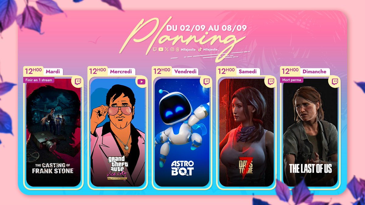 Planning du 02/08 au 08/09📅

🔹Finir en 1 stream #TheCastingofFrankStone
🔹100% #GTAViceCity sur #YouTube
🔹Découverte #AstroBot
🔹L'aventure continue #7DaysToDie avec <a href="/KendroBTG/">KendroBTG</a> &amp; <a href="/sixparo/">Sixparo</a> 
🔹Nouveau challenge #TheLastofUs

➡️twitch.tv/mllejoulie
➡️youtube.com/@mllejoulie