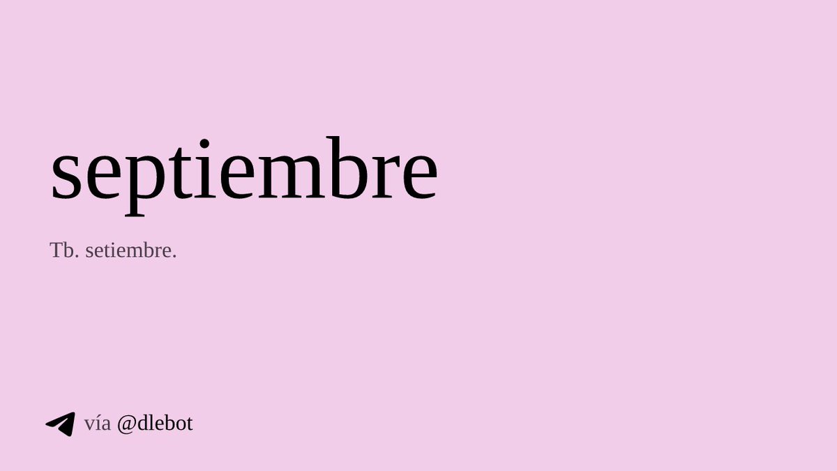 Buen_Idioma's tweet photo. 📖 #PalabraDelDía | septiembre

Proviene del latín «September», «-bris», derivado de «septem» 'siete'. Sin embargo, es el noveno mes del año, no el séptimo. ¿Por qué? En #BuenIdioma te lo contamos: https://t.co/IbbViSRAVt. https://t.co/x1vJJSrQrp
