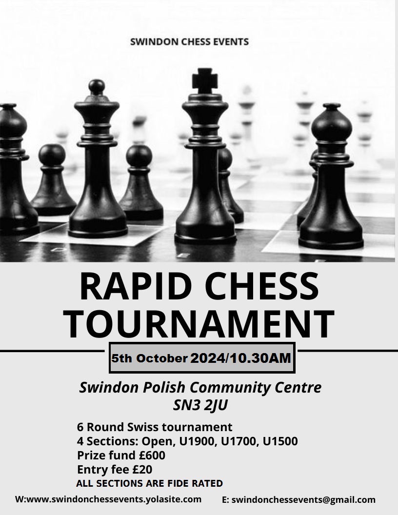 Dear Chess Players,
4 weeks to go, this is just a quick update for you and your chess club as the Rapid-play event will be held in Swindon on the 5th Oct 2024 .
E-Mail: swindonchessevents@gmail.com
Website: Home(swindonchessevents.yolasite.com)