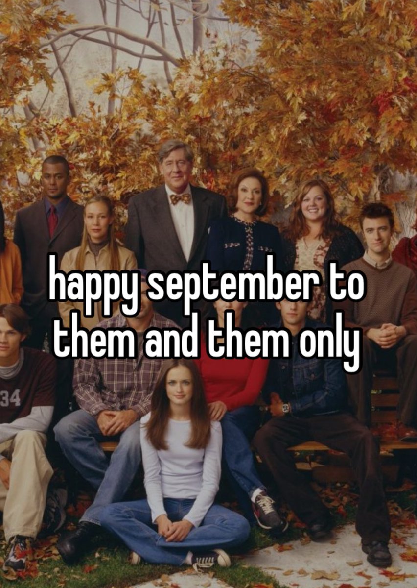 thinkergilmore's tweet image. happy 1st september!