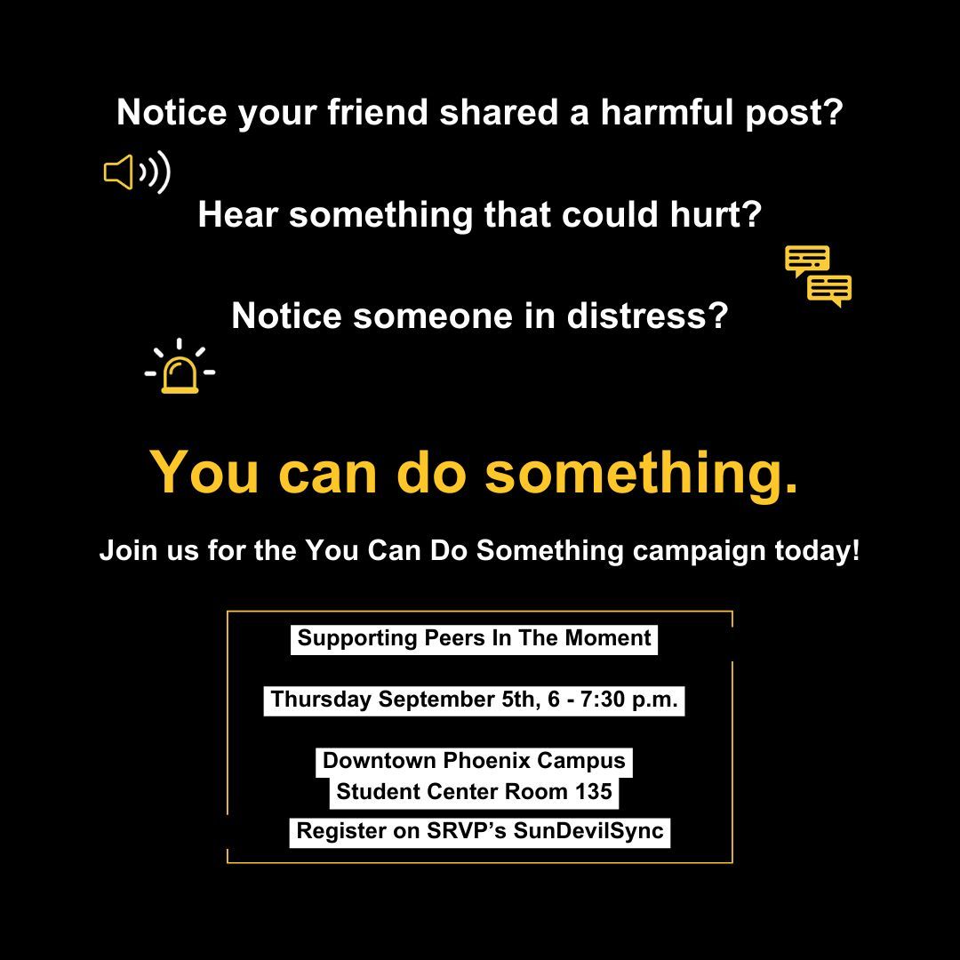 We're back for another You Can Do Something event!

Join us in our discussion on how to support peers in the moment on Thursday September 5th, 6 - 7:30 p.m. in the Student Center (Room 135).

To join, sign up in the link in our bio through SunDevilSync.

#DevilsDoSomething