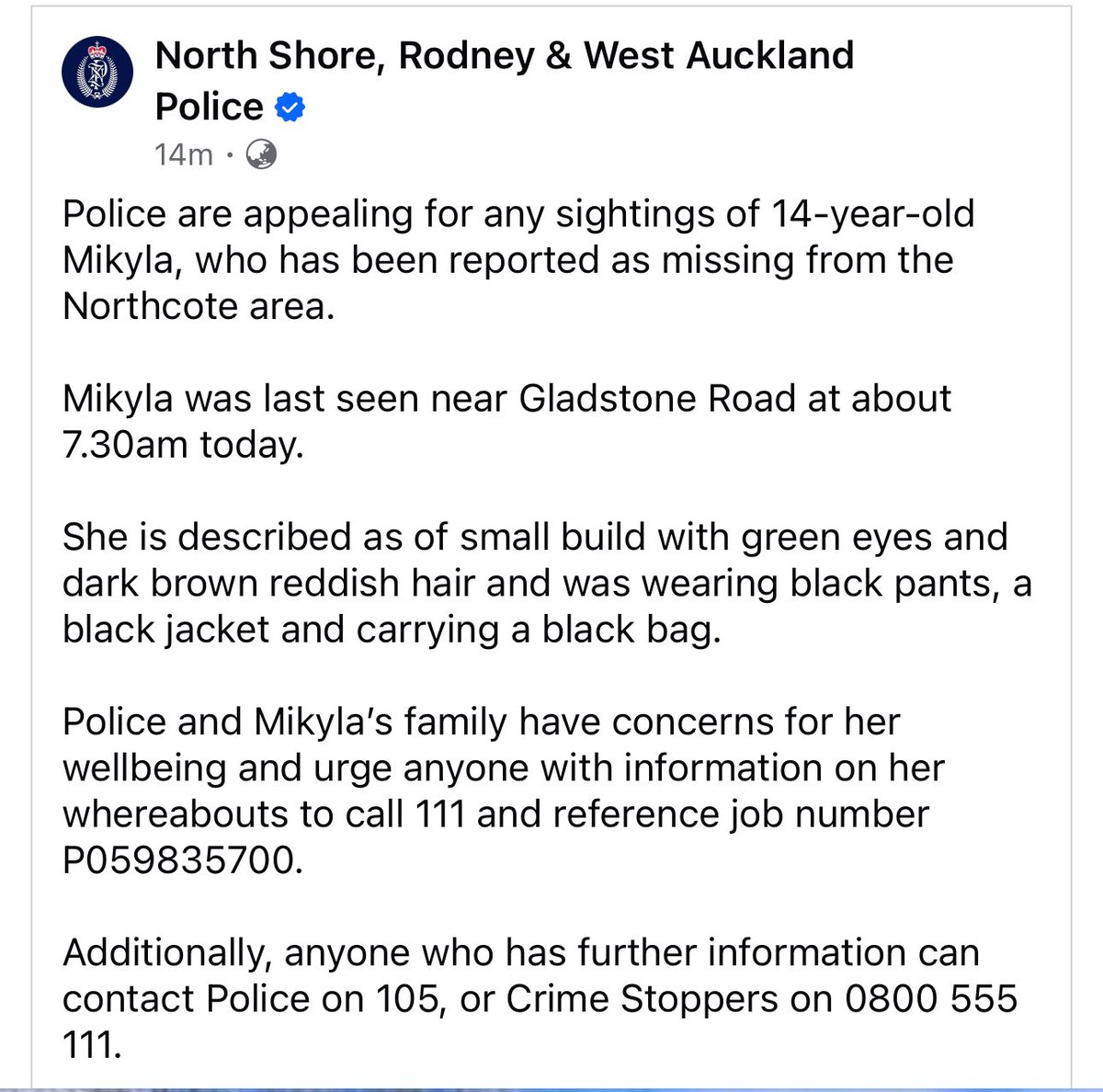 URGENT. Please be on the look out for Mikyla. Police would like to know any information urgently. Talk to your kids as well. Someone will know information about her whereabouts. 

Please call 111 or Crime Stoppers 0800 555 111.

Last seen on Gladstone Rd which is off Onewa Road.
