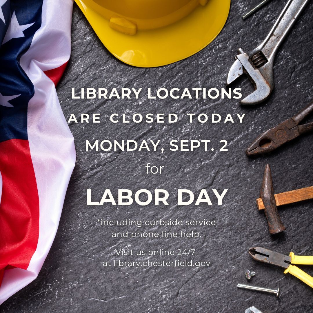 🇺🇸 Our locations are closed today, Monday, Sept. 2, 2024 for Labor Day. Access us 24/7 at library.chesterfield.gov.