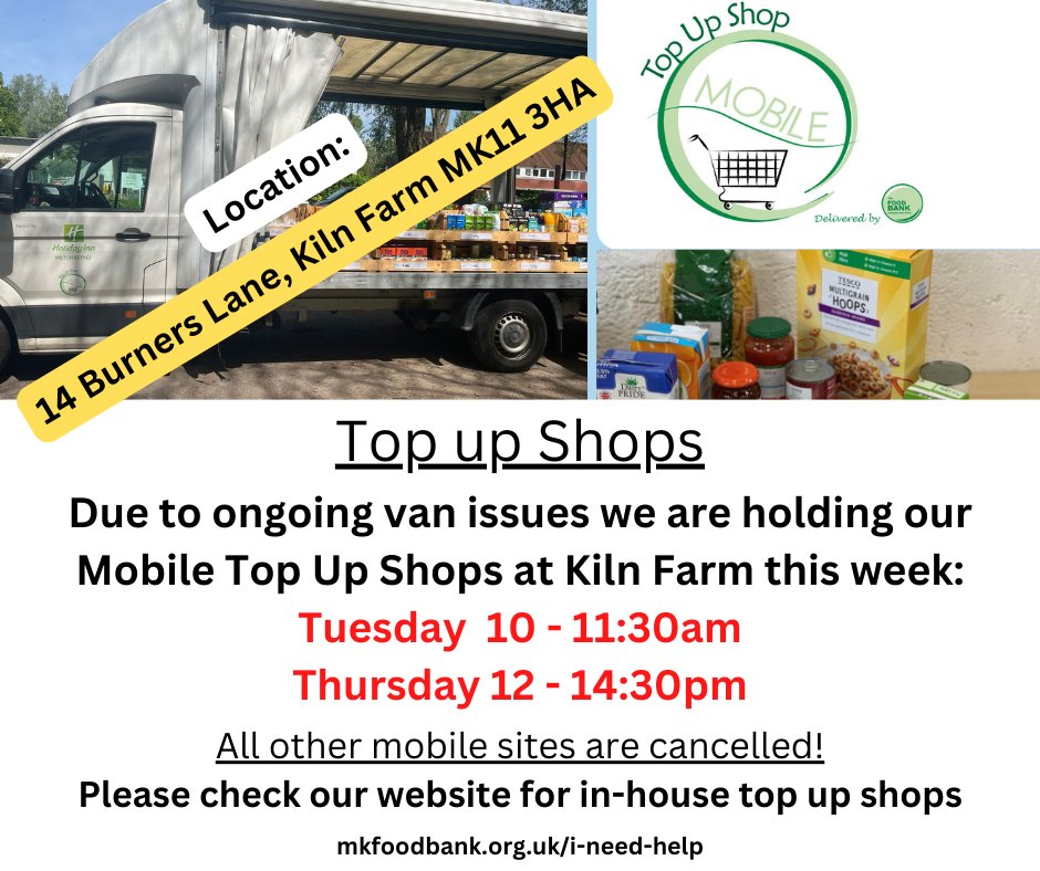 Mobile Top up Shop relocation - this week only!
Unfortunately we are still having issues with our van so our Top Up Shops will be at Kiln Farm tomorrow &amp; Thursday!
Sorry for any inconvenience! #mk 
Timings and address below:
mkfoodbank.org.uk/i-need-help/