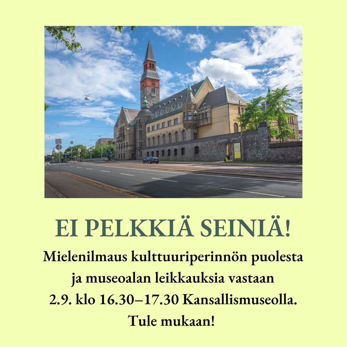 📢Ei pelkkiä seiniä! 
Tule tänään mielenilmaukseen
➡️kulttuuriperinnön puolesta 
➡️Museovirastoon ja koko museoalaan kohdistuvia leikkauksia vastaan!

Kansallismuseolla 2.9. klo 16.30-17.30. 
Järjestäjät: <a href="/aivanerityinen/">Akavan Erityisalat</a> <a href="/museoalan/">MAL ry</a> <a href="/JHLry/">Ammattiliitto JHL</a>
