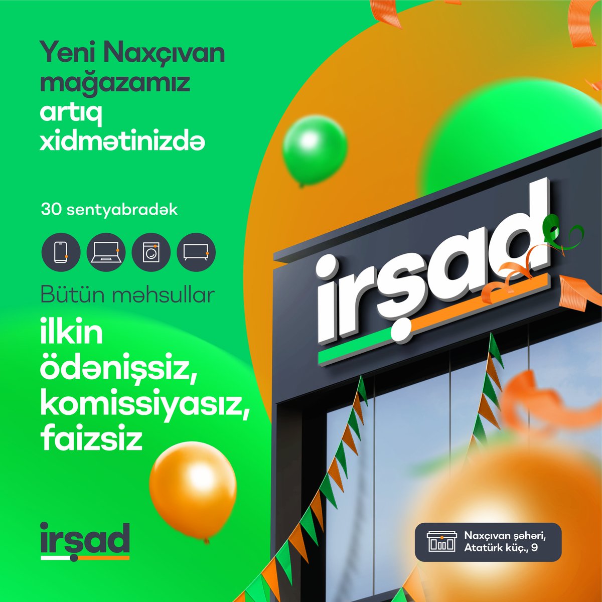 Gəldik, artıq Naxçıvan səni gözləyir!🥳😍
Əziz Naxçıvan sakini, bu gündən etibarən mağazamız artıq sənin xidmətindədir!😊
Hələ açılışa özəl xüsusi təkliflərimiz də var!🎉
30 sentyabra qədər açılışa özəl istədiyin məhsul KOMİSSİYASIZ, faizsiz, ilkin ödənişsiz şərtlərlə!🤩