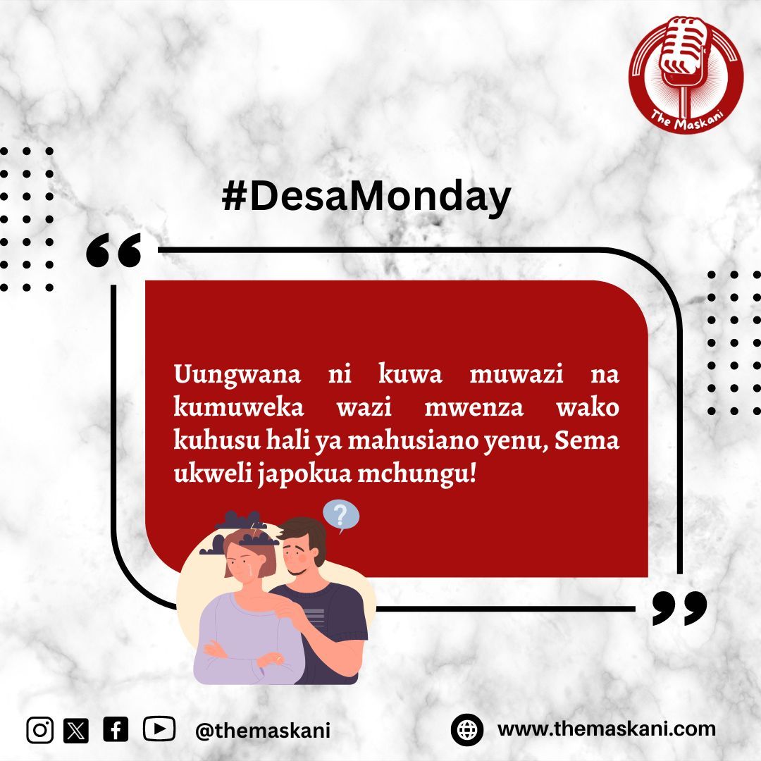 Kuwa muwazi itakusaidia kutokua kwenye mahusiano yasiyo na future.

#DesaMonday | #themaskani