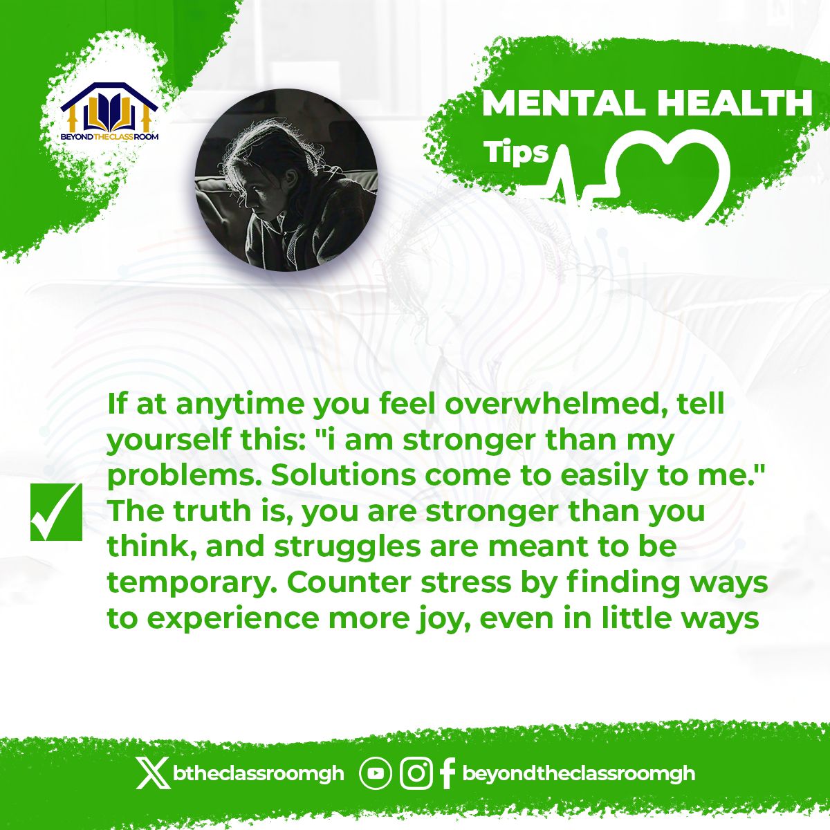btheclassroomgh's tweet photo. When life feels overwhelming, remind yourself: "I am stronger than my problems. Solutions come easily to me." Remember, struggles are temporary. Combat stress by embracing joy, even in the smallest moments. You’ve got this! 
#BeyondTheClassroomGH #MentalHealthWithBTC https://t.co/ilnCfiSrPp