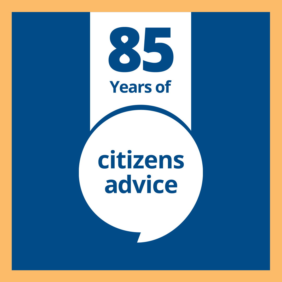 Today is Citizens Advice 85th Year..... Happy Birthday to us!!
For 85 years, Citizens Advice has been helping people find a way forward.
Whoever you are, whatever your problem - we’re here to help you with free, impartial advice.
#85YearsOfThePeoplesChampion