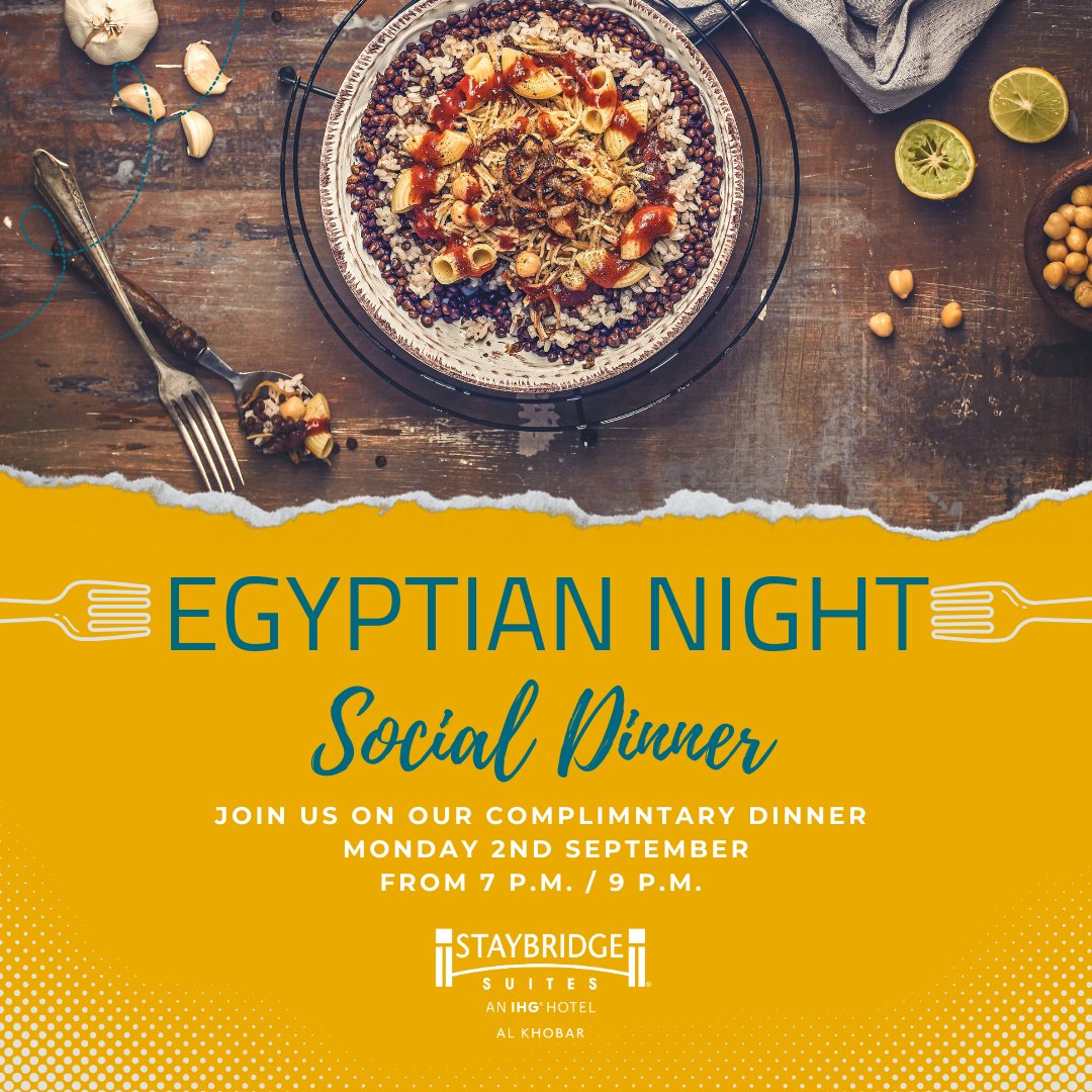 You're invited to an enchanting Egyptian complementary Social Dinner at Staybridge Suites Alkhobar! 
Join us on Monday, 2nd September 2024, from 7:00 PM to 9:00 PM for a memorable evening filled with authentic Egyptian cuisine.
