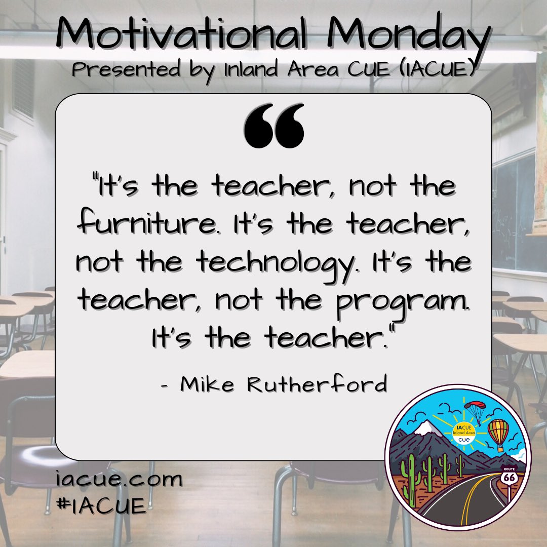 IACUE's tweet photo. It’s Motivational Monday! A reminder that with all the great tools available in today’s classrooms, nothing is more impactful than the teacher. #CUEmmunity #iacue https://t.co/0AmcmQ2SXQ