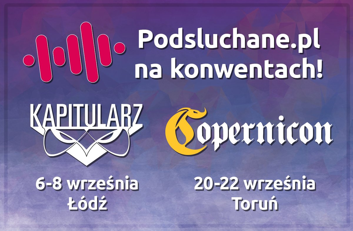 Chcecie spotkać ekipę Podsluchane.pl na konwencie?
Zapraszamy do Łodzi na #Kapitularz2024 oraz do Torunia na #Copernicon2024
Będzie można nas tam łapać :)
Więcej info kiedy i gdzie dokładnie się pojawimy znajdziecie tutaj: tinyurl.com/podsluchanecon…