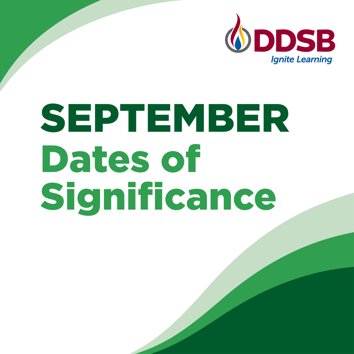 The DDSB recognizes these days, weeks, and months of significance for the month of September.

calendar.ddsb.ca/calendars/month