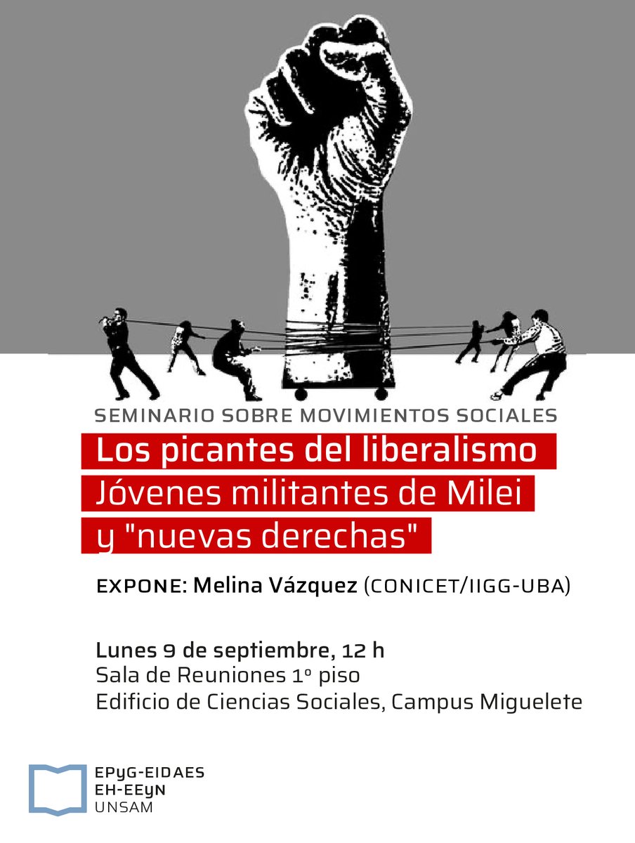 Escuela de Política y Gobierno UNSAM (@unsam_epyg) on Twitter photo Próximo encuentro Seminario sobre Movimientos Sociales: “Los picantes del liberalismo. Jóvenes militantes de Milei y nuevas derechas"
🗣️Presenta <a href="/vazquez_melina/">Melina Vazquez</a> (IIGG-UBA/CONICET)
📌Lunes 9/9, 12h, Campus <a href="/unsamoficial/">Universidad Nacional de San Martín</a>
✅Actividad abierta y presencial, sin inscripción previa. Próximo encuentro Seminario sobre Movimientos Sociales: “Los picantes del liberalismo. Jóvenes militantes de Milei y nuevas derechas"
🗣️Presenta <a href="/vazquez_melina/">Melina Vazquez</a> (IIGG-UBA/CONICET)
📌Lunes 9/9, 12h, Campus <a href="/unsamoficial/">Universidad Nacional de San Martín</a>
✅Actividad abierta y presencial, sin inscripción previa.