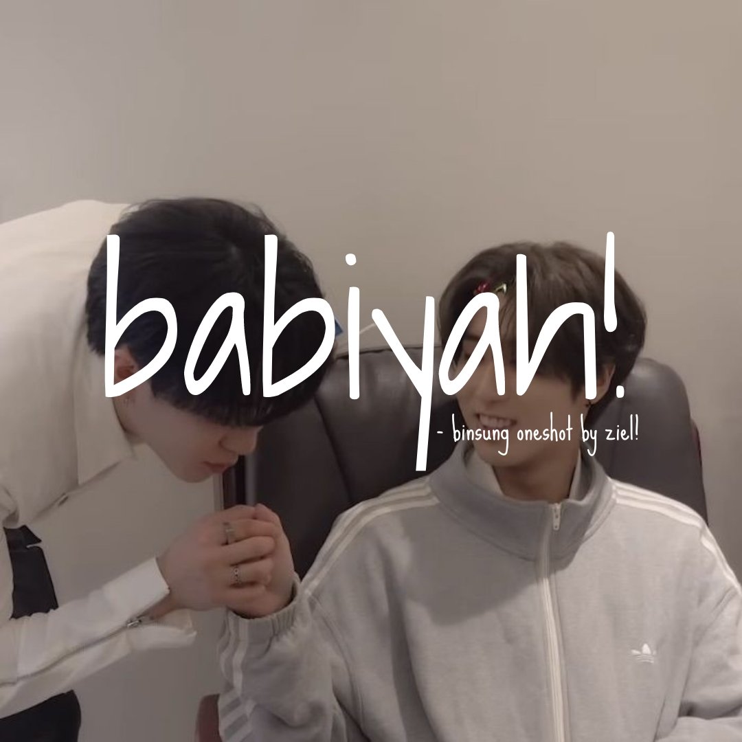 Babiyah!
- filo #binsung oneshot  au

Quinn and Elian's sneak peak of what their normal days look like, ft. bitter na mga best friends.