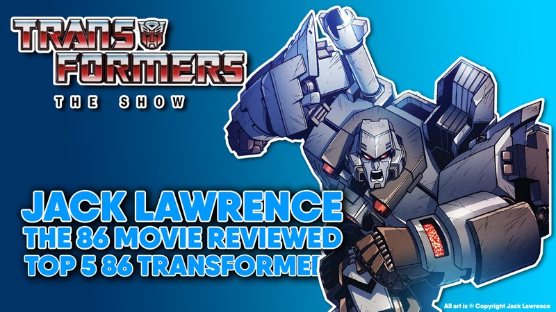 TFShowUK's tweet image. Comic book legend Jack Lawrence joins us this Friday 6th Sept 8pm on YouTube to review the week's news, chat Transformers, count down our top 5 '86 bots, review the '86 movie, go through pick ups, scan the socials &amp;amp; loads more! #Transformers link below ⬇️ Super excited!