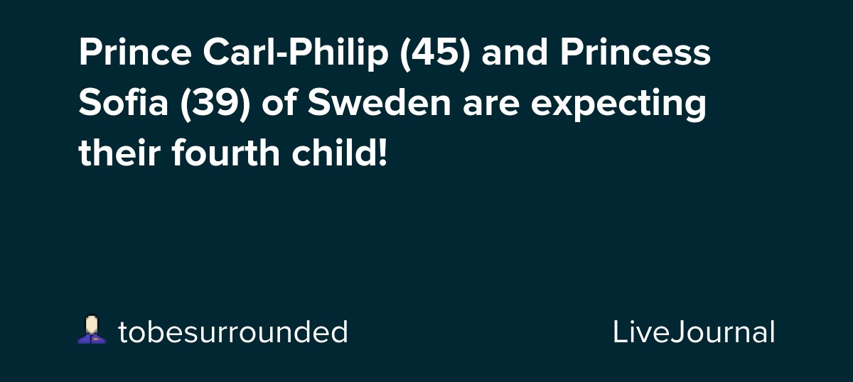 Prince Carl-Philip (45) and Princess Sofia (39) of Sweden are expecting their fourth child! dlvr.it/TCmHcS