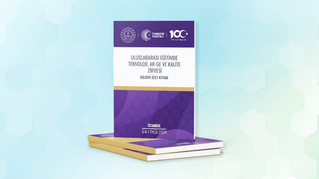 📢 Bakanlığımızca 5-7 Eylül 2024’te düzenlenecek Uluslararası Eğitimde Teknoloji, AR-GE ve Kalite Zirvesi Bildiri Özet Kitabı Yayımlanmıştır. Detaylar için ⬇️ 📚🇹🇷 🇹🇷 🇹🇷 

<a href="/Yusuf__Tekin/">Yusuf Tekin</a> 
<a href="/kemalsamlioglu/">Kemal ŞAMLIOĞLU</a> 
<a href="/ercanturk28/">Ercan TÜRK</a> 
<a href="/tcmeb/">Millî Eğitim Bakanlığı</a> 

#ETAK2024

🔗 meb.ai/4PXL7k