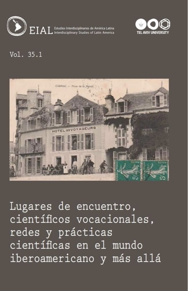 [NOVEDAD/OPEN ACCESS] ⭕️ El reciente número (35.1) de EIAL (<a href="/TelAvivUni/">Tel Aviv University</a>) trae un dossier coordinado por Irina Podgorny &amp; Nathalie Richard sobre lugares «inesperados» en la producción y circulación transnacional del conocimiento científico en 🇺🇾🇧🇷🇲🇽🇵🇾🇦🇷

🔗 eialonline.org/index.php/eial…