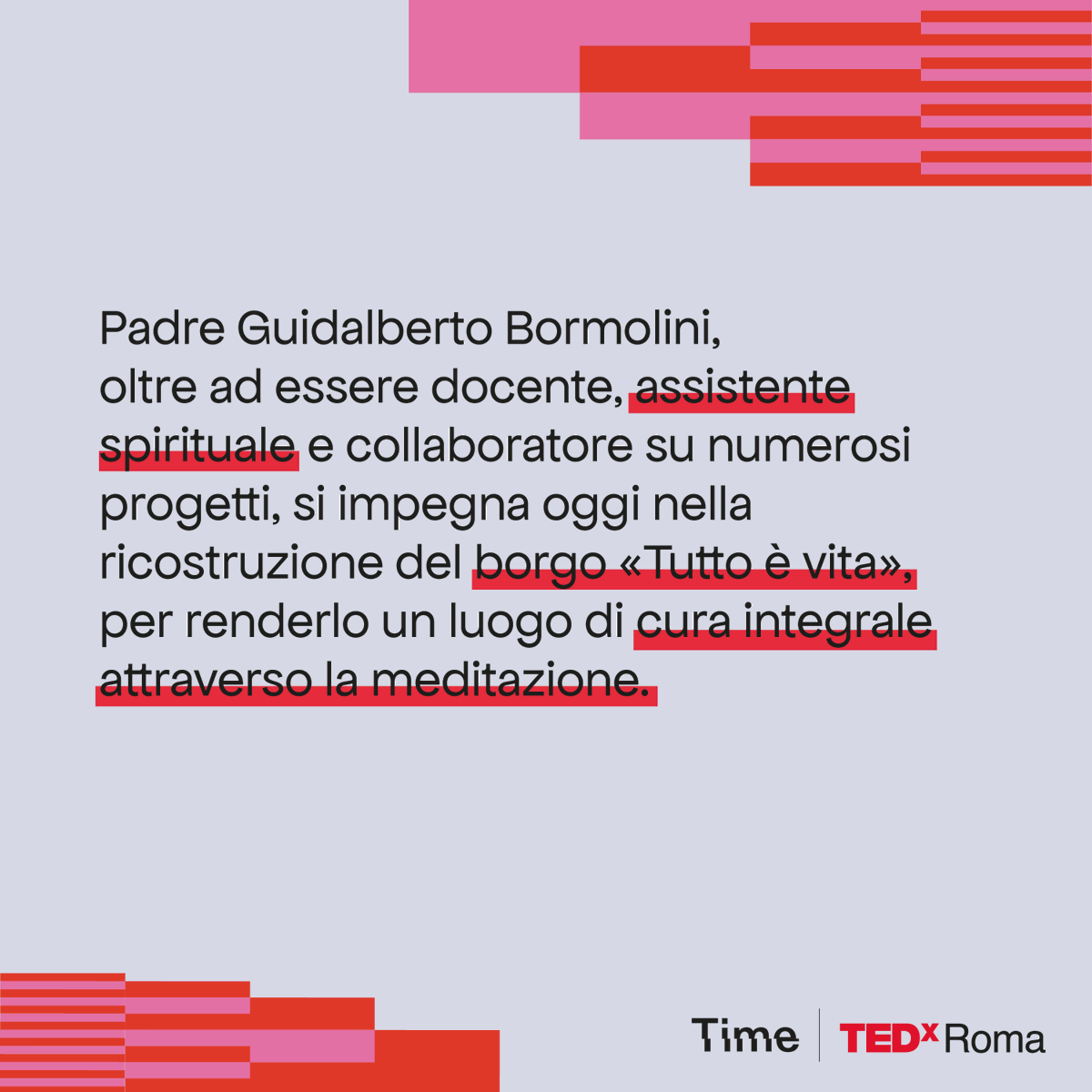 TEDxRoma's tweet photo. Padre Guidalberto Bormolini sarà speaker al TEDxRoma 2024!

Assistente spirituale, oggi lavora alla ricostruzione del borgo «Tutto è vita» per trasformarlo in un luogo di cura integrale attraverso la meditazione.

🎟️ Ottieni ora il tuo biglietto ➡️ https://t.co/4TXkRCyCbn

#TIME https://t.co/02JQwhTp7B