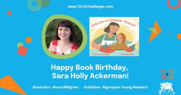 12x12Challenge's tweet photo. Happy Book Birthday to #12x12PB member @sara_h_ackerman! Her #picturebook, CHALLAH FOR SHABBAT TONIGHT, illustrated by Alona Millgram and published by @algonquinyr, released today.

See ALL of September's book birthdays here: https://t.co/ym9STXaYsa 

#newbook #booklaunch https://t.co/vPpjOgWRtW