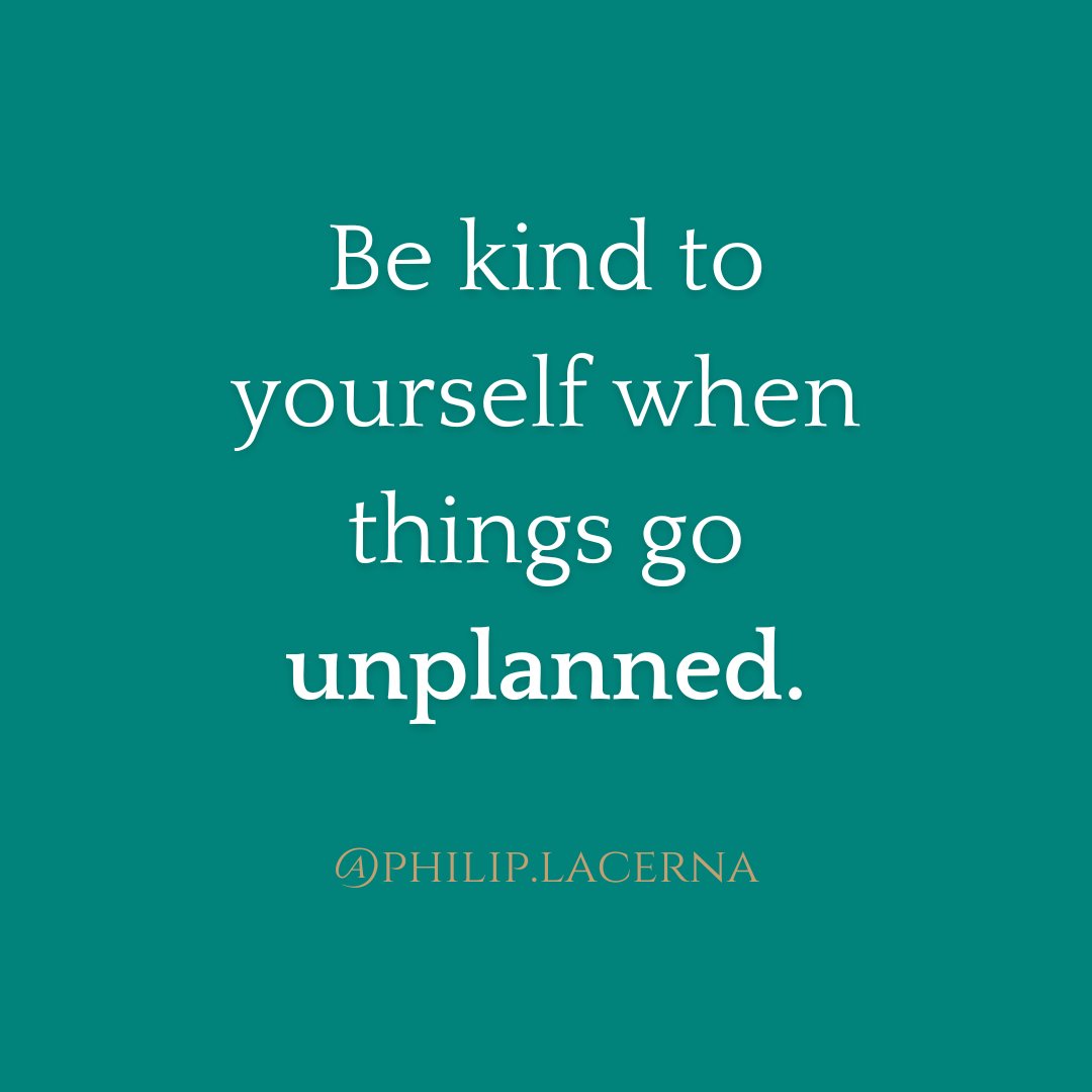 Don't get me wrong. Planning carefully is good.

But be kind to yourself when things go unplanned.

Breath and continue...

#kindness #selflove