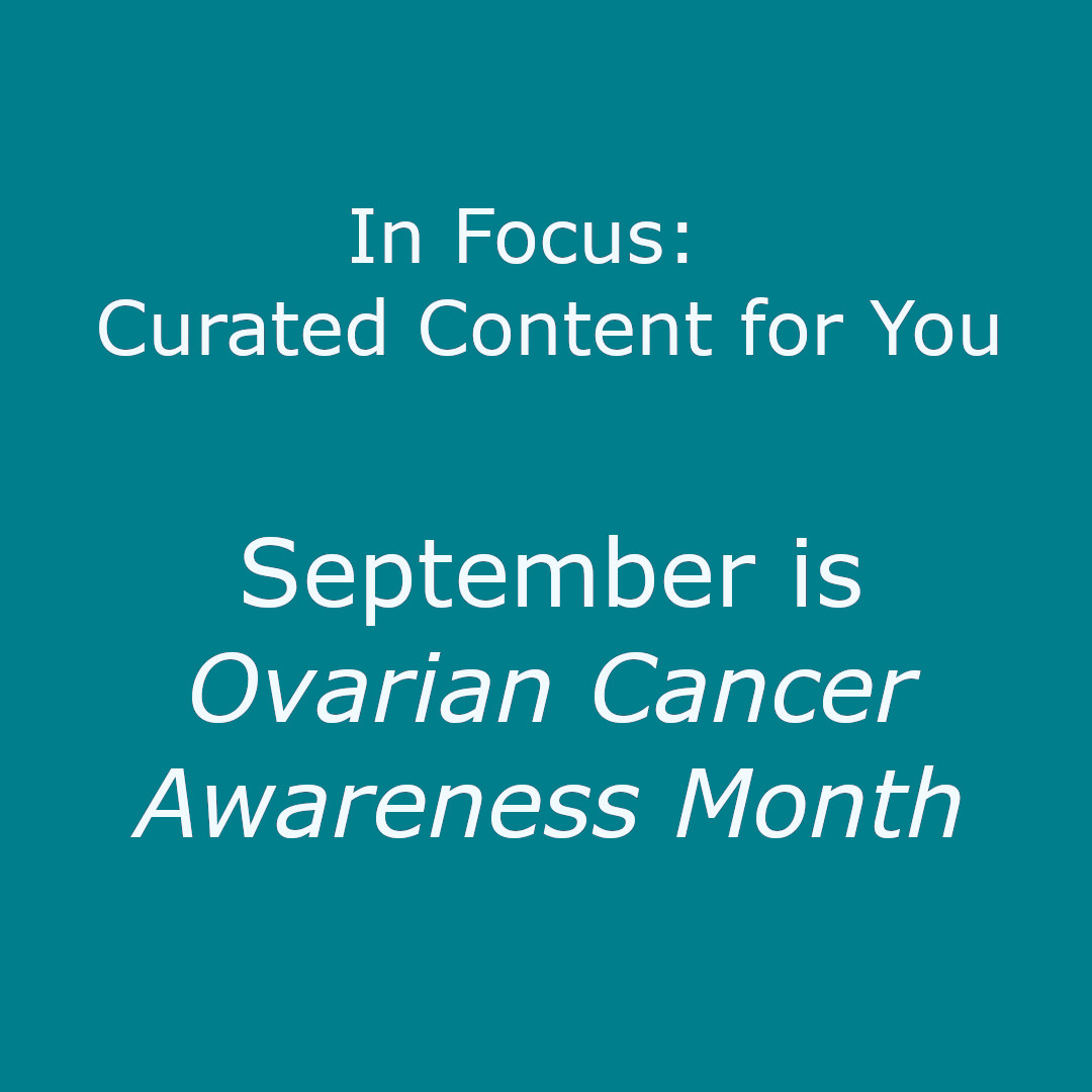 September is #OvarianCancerAwarenessMonth - please review and share our compiled items to help support and promote #OvarianCancerAwareness

📰bit.ly/3z4YXcI

#PatientCare #PatientEngagement #CancerAwareness