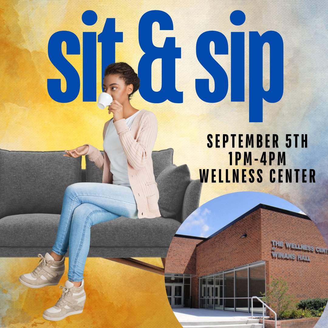 Stop by the Wellness Center on Thursday, September 5th from 1pm-4pm for Sit &amp; Sip! A relaxing drop-in event for students to chat with staff, chat with a new friend, and grab a drink!