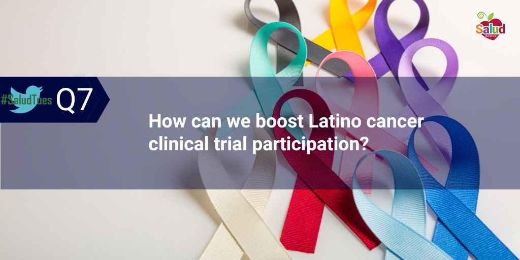 Q7: How can we boost Latino cancer clinical trial participation? #SaludTues #LatinoCancer