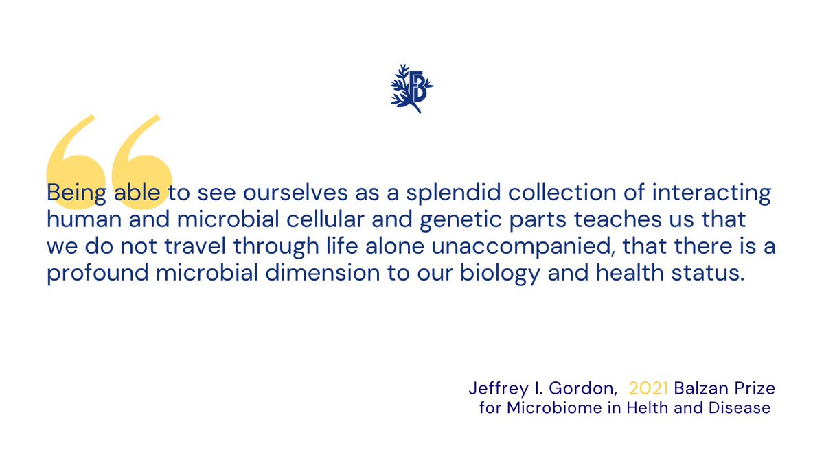 An illuminating quote from Jeffrey I. Gordon, the 2021 Balzan Prize for Microbiome in Health and Disease.
 
#BalzanFoundation #BalzanPrize