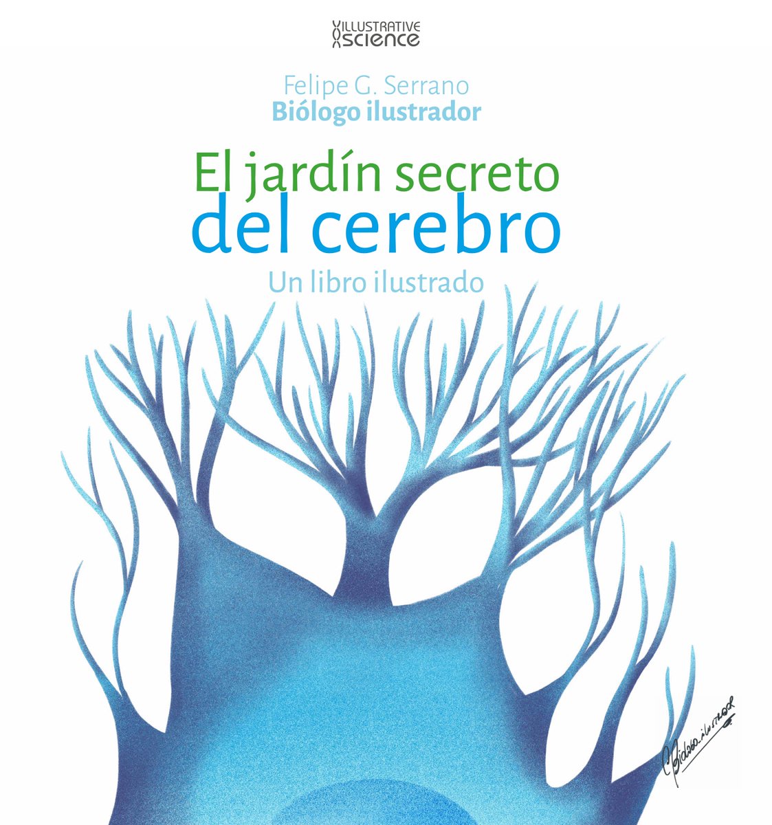 Por fin después de investigar, leer papers, diseñar, ilustrar, códigos ISBN y propiedades intelectuales tenemos nuestro primer libro digital.

"El jardín secreto del cerebro" Un libro divulgativo ilustrado sobre neurobiología celular y muchas cosas más.

illustrative-science.com/ebooks/
