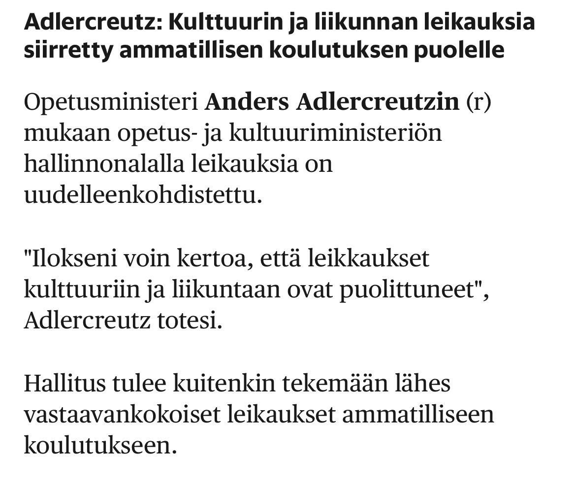 Ymmärrän että ministeri <a href="/adleande/">Anders Adlercreutz</a> iloitsee että kulttuurin ja liikunnan leikkauksia on saatu pienennettyä.

Mutta kun kyseessä on OPETUSministeri, on hieman erikoista iloita kun lopputulos on se että koulutuksesta leikataan enemmän.

Näin niitä kasvun ja työllistymisen eväitä