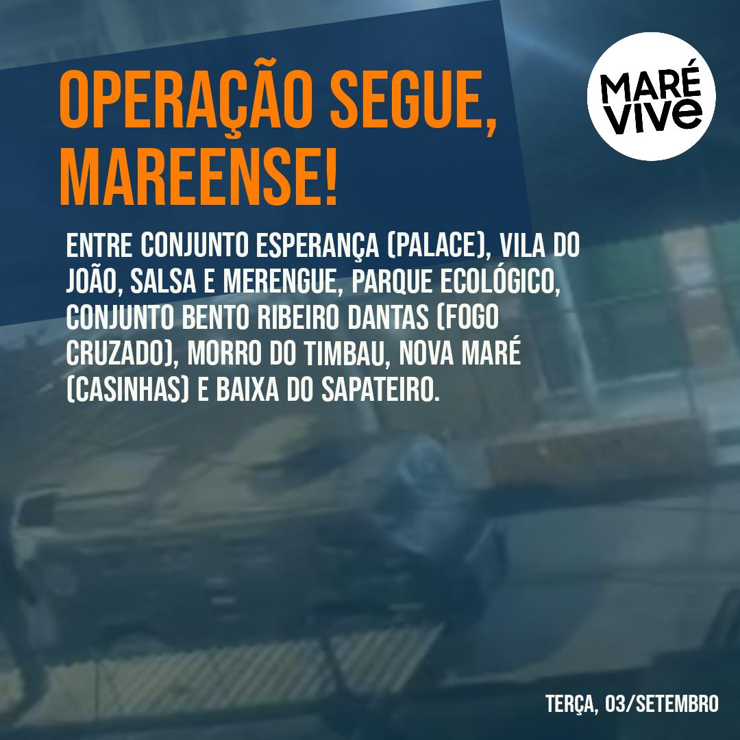 4:48 - OPERAÇÃO SEGUE TENSA, MORADOR!

Muitos Caveirões circulam por várias de nossas comunidades, policiais a pé pelo miolo.

OPERAÇÃO: entre Palace, VJ, Salsa, Pinheiro, Mata, Fogo Cruzado, Timbau, Casinhas e BS.

TIROS DISPARADOS ESPORADICAMENTE.

ATENÇÃO TOTAL!

#marevive