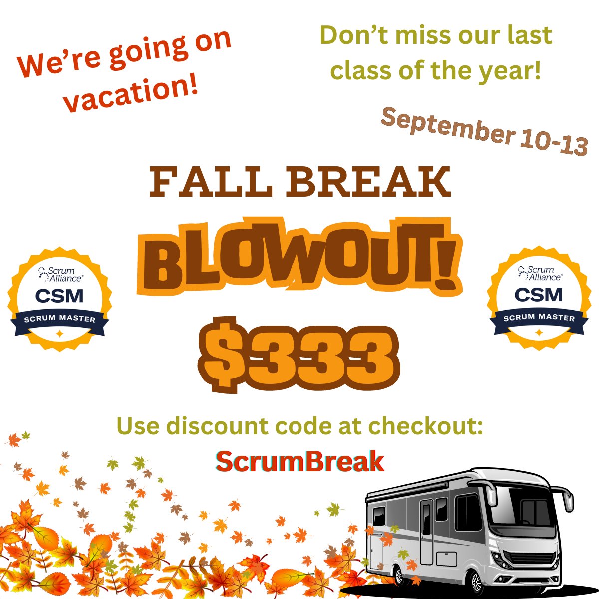 FALL BREAK BLOWOUT SALE! Join our last CSM class of the year for just $333!! Use discount code at checkout: ScrumBreak appliedscrum.com/store/p150/cer…