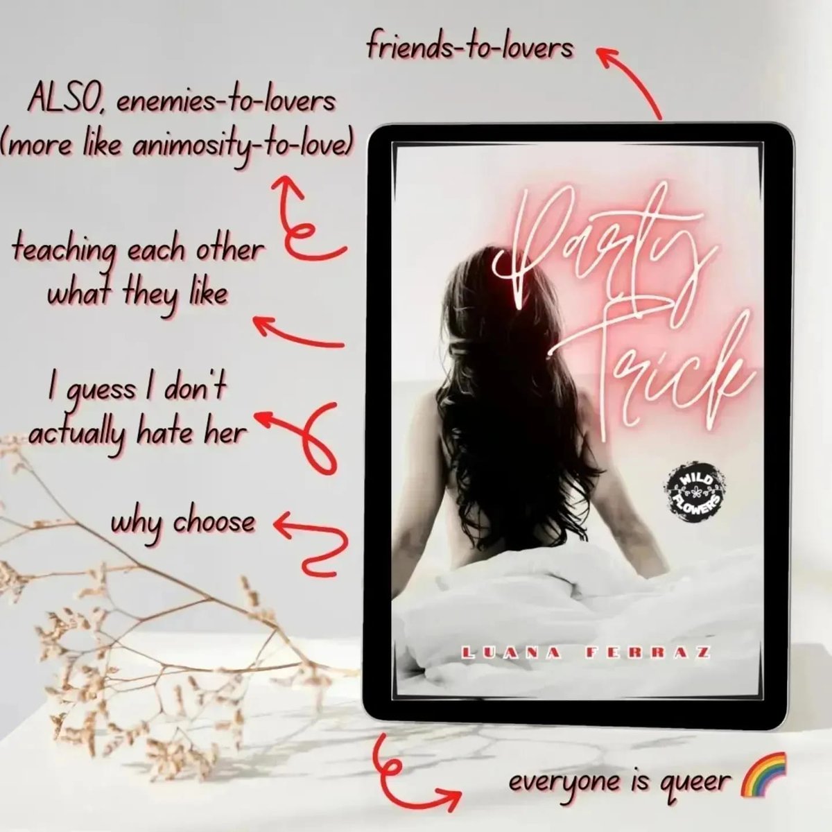 lua__ferraz's tweet image. PARTY TRICK IS OUT NOW! 🥳

Party Trick is the first book of the Wild Flowers trilogy. In it we follow Laurie, an undecided college student grappling with the complexities of love and desire.
Laurie harbors deep, not-so-secret feelings for Dylan, her best friend and roommate.