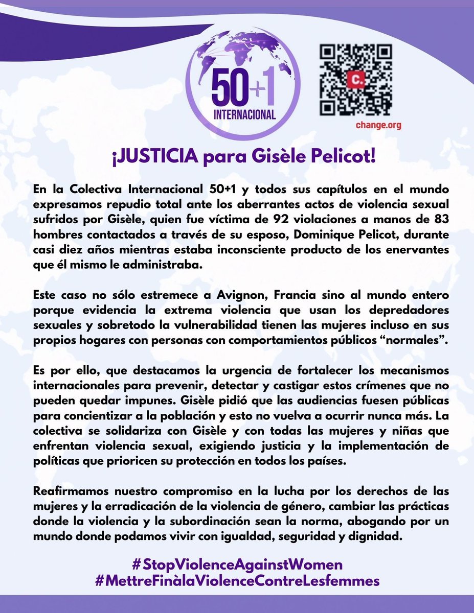 50mas1intl's tweet image. #JusticiaParaGisèle En la Colectiva Internacional 50+1 expresamos repudio ante los aberrantes actos de violencia sexual sufridos por Gisèle, víctima de múltiples violaciones de hombres contactados a través de su esposo. Firma el @Change_Mex 
chng.it/74MRMVYtxJ
#NiUnaMás