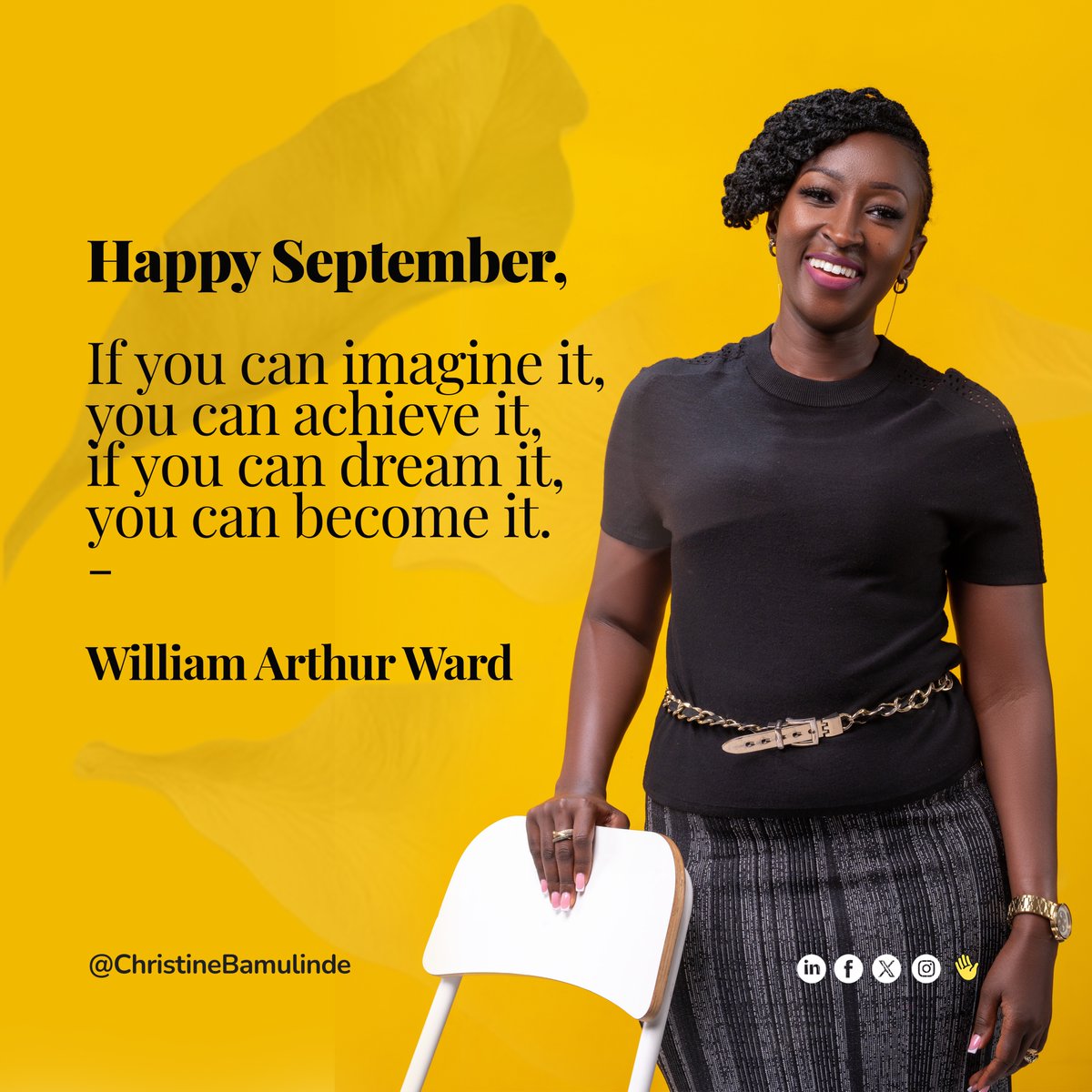 This September! If you can imagine it, you can achieve it, if you can dream it, you can become it - William Arthur Ward! #ChristineBamulinde #HappyNewMonth #LifeCoach #motivation