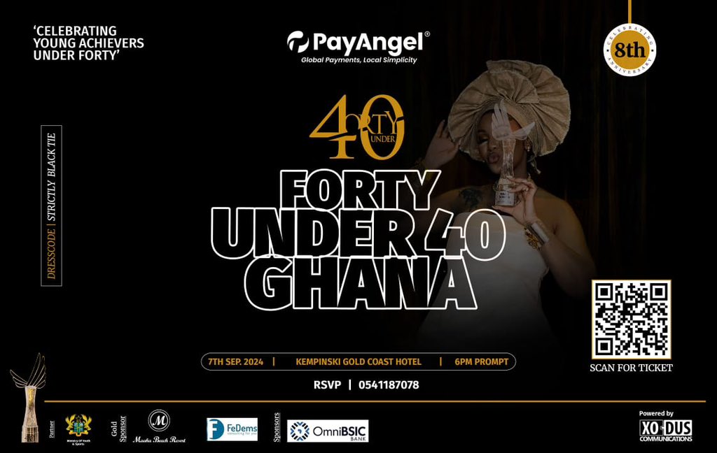 Book a seat for the event night on 7th September 2024 at the Kempinski Gold Coast Hotel in Accra 

To book a seat, visit 40under40awards.com.gh/pricing/

We are celebrating Ghana’s most influential young entrepreneurs, pacesetters and trailblazers who have gone ahead of their age.