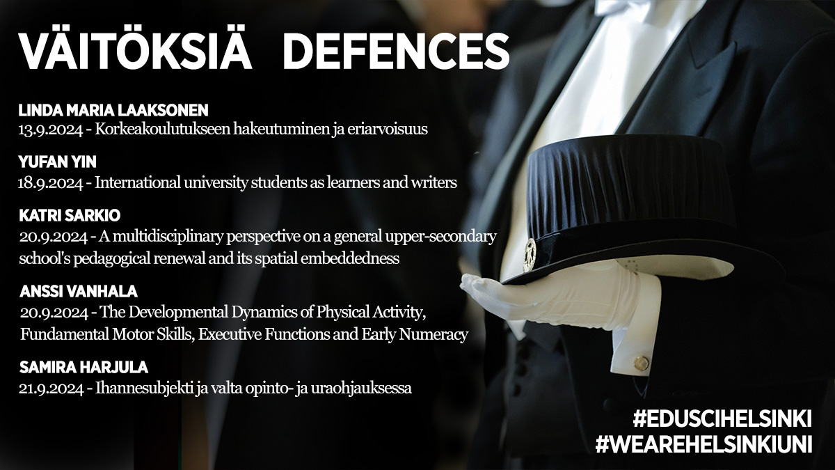 Tulevia väitöksiä kasvatustieteellisessä tiedekunnassa
Doctoral Defences in the Faculty of Educational Sciences
  
🟡 Linda Maria Laaksonen 13.9.
🟡 Yufan Yin 18.9.
🟡 Katri Sarkio 20.9.
🟡 Anssi Vanhala 20.9.
🟡 Samira Harjula 21.9.

#WeAreHelsinkiUni
<a href="/helsinkiuni/">University of Helsinki</a>