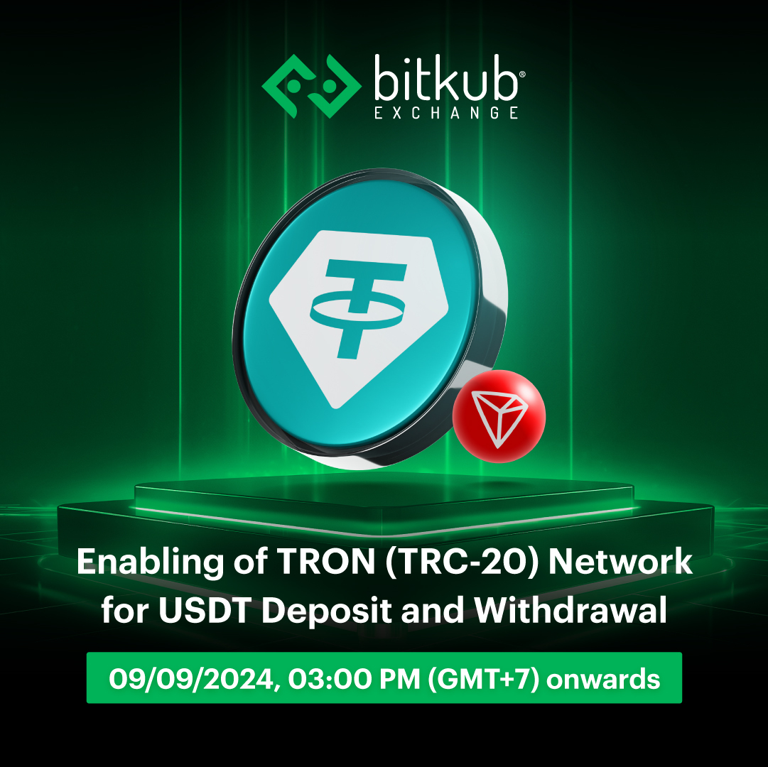 Enabling TRON (TRC-20) for USDT Deposit and Withdrawal on 09/09/2024 from  03:00 PM (GMT+7) onwards . @tether . Bitkub Exchange is pleased to announce  that the TRON (TRC-20) network will be available