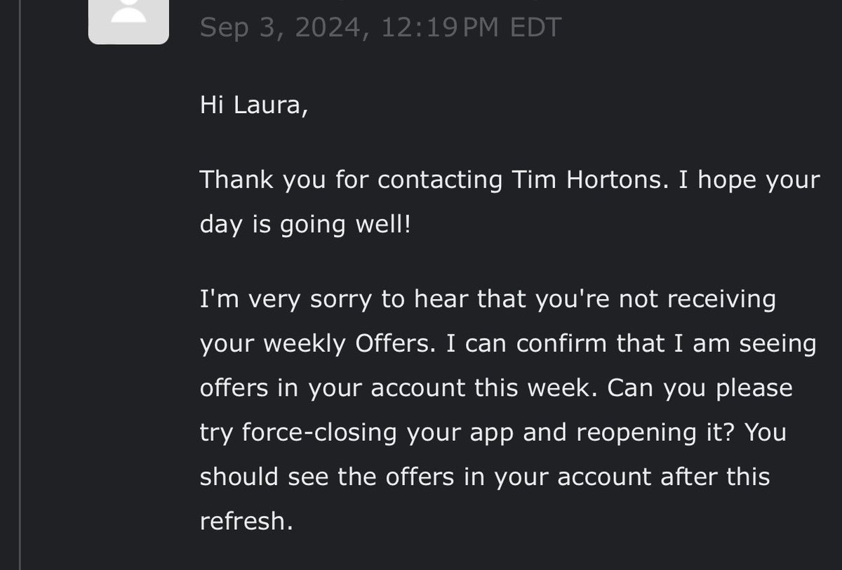 Cool, no offers available. I inquire. #TimHortons response - they see my offers. Try closing app (lol, as if I didn’t do that already for two days)