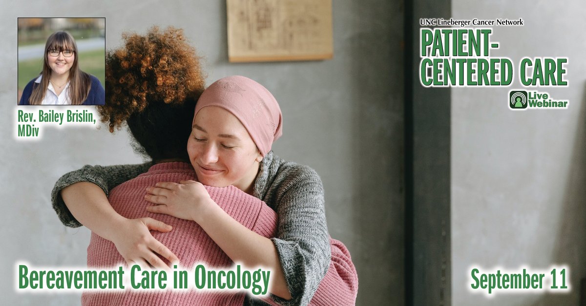 Rev. Bailey Brislin, MDiv, BCC, presents on Bereavement Care in Oncology from 12:00 – 1:00 on September 11 as part of UNCLCN's Patient-Centered Care webinars.

UNCLCN offers FREE CE credit: CME – NCPD/CNE – ACPE – ASRT – CTR. Register at learn.unclcn.org/09112024.