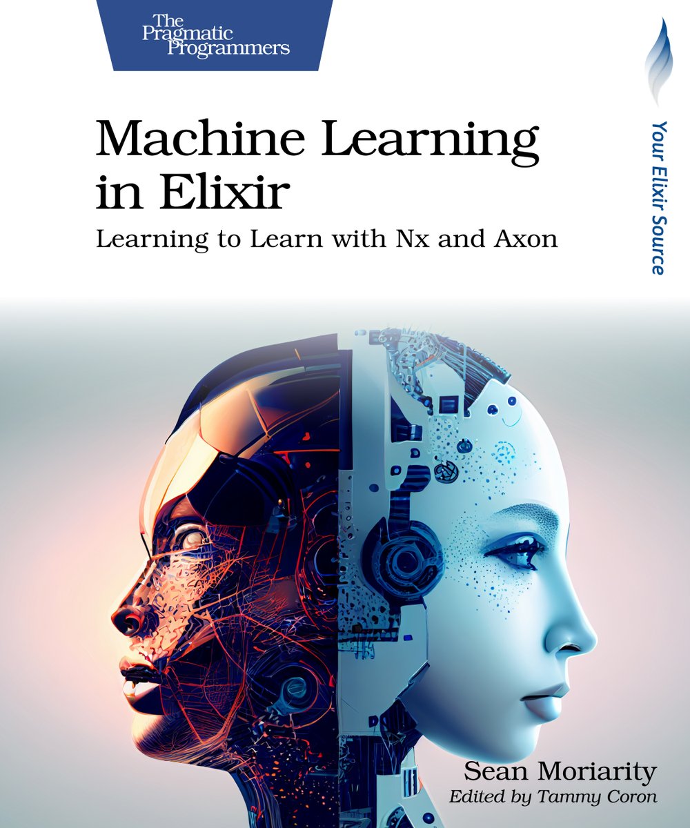 pragprog's tweet image. New in print - 
Leverage Elixir and the Nx ecosystem to solve real-world problems in computer vision, natural language processing, and more.  This book is designed to teach machine learning the Elixir way—functional, pragmatic, and fun.

@sean_moriarity
#ElixirLang…
