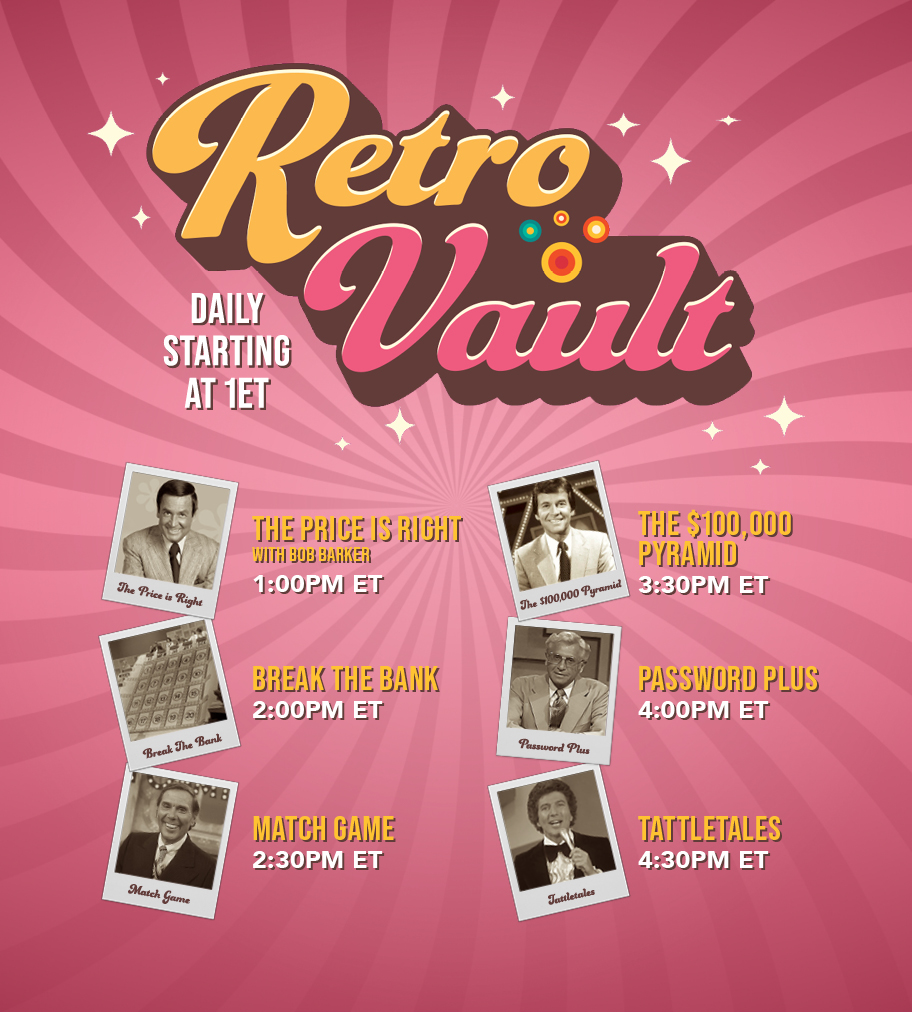 🍂 RETRO VAULT UPDATE 🍂

1:oopm ET: The Price Is Right w/ Bob Barker
2:oopm ET: Break The Bank
2:30pm ET: Match Game
3:30pm ET: The $100,000 Pyramid
4:00pm ET: Password Plus
4:30pm ET: Tattletales